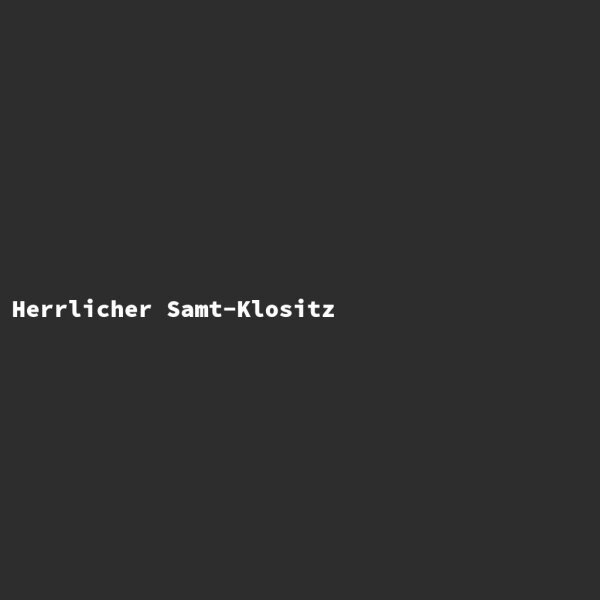 Herrlicher Samt-Klositz