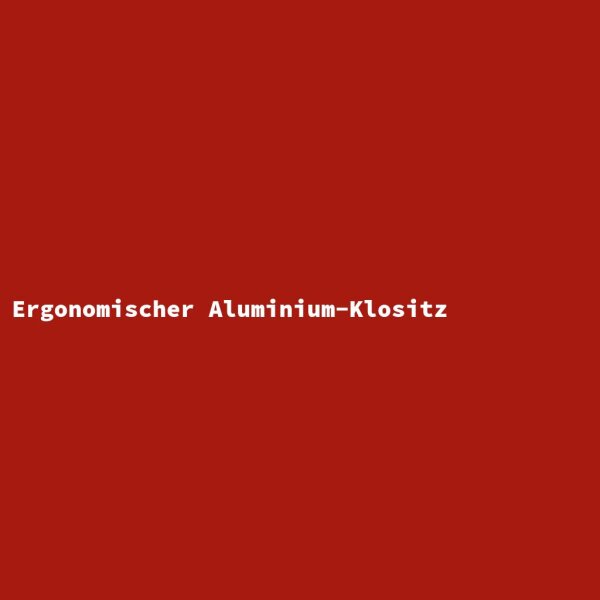 Ergonomischer Aluminium-Klositz