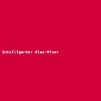 Intelligenter Glas-Mixer