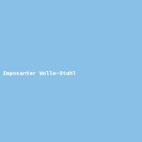 Imposanter Wolle-Stuhl