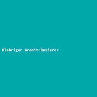 Klebriger Granit-Rasierer
