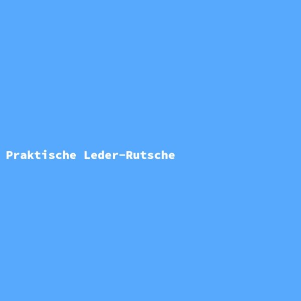 Praktische Leder-Rutsche